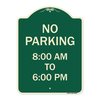 Signmission No Parking 8-00 Am to 6-00 Pm Heavy-Gauge Aluminum Architectural Sign, 24" x 18", G-1824-23599 A-DES-G-1824-23599